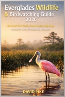 Everglades Wildlife & Birdwatching Guide 2026: National Park Trails, Peak-Season Sightings, Migratory Birds & Photography Hotspots B0GHKHN1Y3 Book Cover
