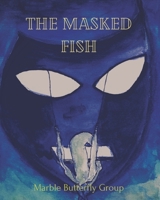 The Masked Fish B08XL9QKXJ Book Cover