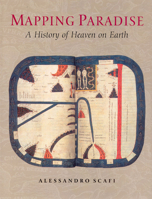 Mapping Paradise: A History of Heaven on Earth 0226735591 Book Cover