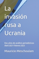 La invasión rusa a Ucrania: Dos años de análisis periodísticos Abril 2021-Febrero 2023 B0BW2JDFTM Book Cover