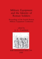 Military Equipment and the Identity of Roman Soldiers 0860545083 Book Cover