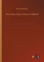 The Palmy Days of Nance Oldfield 1419176595 Book Cover