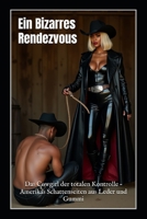 Ein Bizarres Rendezvous: Das Cowgirl der totalen Kontrolle – Amerikas Schattenseiten aus Leder und Gummi (German Edition) B0FDKL25N3 Book Cover