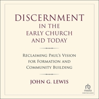 Discernment in the Early Church and Today: Reclaiming Paul's Vision for Formation and Community Building B0GGMJ8N39 Book Cover