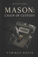 MASON: Chain of Custody B0H3C4QJGY Book Cover