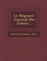 Le Regence: Journal Des Echecs... 124992636X Book Cover