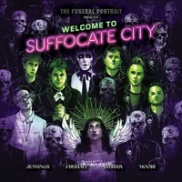 The Funeral Portrait Presents: Welcome To Suffocate City B0FFHG5FWH Book Cover