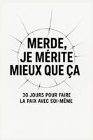 Merde, je mérite mieux que ça: 30 jours pour faire la paix avec soi-même ( couverture alternative) (La collection Nouvelle Vie) B0G4JW17FG Book Cover