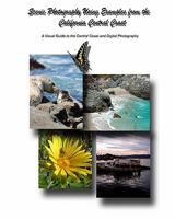 Scenic Photography Using Examples from the California Central Coast: A Visual Guide to the Central Coast and Digital Photography 1438251114 Book Cover