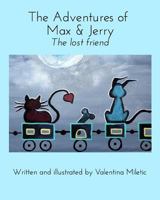 The Adventures of Max & Jerry: The lost friend 1364385376 Book Cover