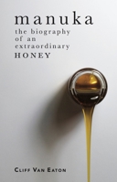 Manuka: The biography of an extraordinary honey 0369317912 Book Cover