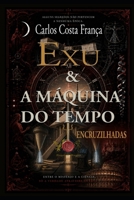 EXU E A A MÁQUINA DO TEMPO: ENCRUZILHADAS (Portuguese Edition) 650002723X Book Cover
