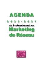 Agenda 2020 - 2021 du Professionnel en Marketing de Réseau: Outil destiné aux Vendeurs Directs Indépendants / Pros du MLM (French Edition) 2322222895 Book Cover