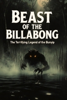Bunyip: The Swamp Monster of Australia: Myths, Sightings, and the Deep Secrets of the Billabong Beast B0G6SQMX4N Book Cover