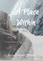 A Place Within: Poetry and Prose Poetry 1447817044 Book Cover