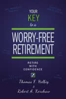 Your Key to a Worry-Free Retirement: Retire with Confidence 1642252050 Book Cover