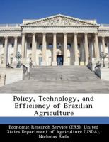 Policy, Technology, and Efficiency of Brazilian Agriculture 129804362X Book Cover