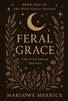 Feral Grace: Book One of The Wild Grace Trilogy B0G2BCRQYC Book Cover