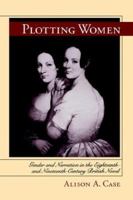 Plotting Women: Gender and Narration in the Eighteenth- and Nineteenth-Century British Novel 0813925843 Book Cover