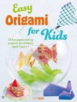 Easy Origami for Kids: 35 fun papercrafting projects for children aged 7 years + 1800653166 Book Cover