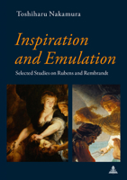 Inspiration and Emulation: Selected Studies on Rubens and Rembrandt 3034333730 Book Cover