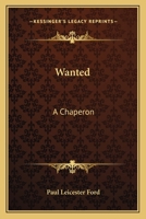 Wanted—a Chaperon 114186388X Book Cover