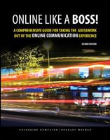 Online Like a Boss! a Comprehensive Guide for Taking the Guesswork Out of the Online Communication Experience 1465274383 Book Cover