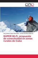 SÚPER Wi-Fi, propuesta de conectividad en zonas rurales de Cuba 620210287X Book Cover