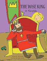 The Wise King: A Fairytale 1525511343 Book Cover