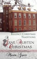 A Jane Austen Christmas: Regency Christmas Traditions 0692332332 Book Cover