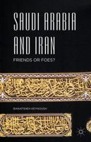 Saudi Arabia and Iran: Friends or Foes? 1137576278 Book Cover