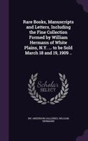 Rare books, manuscripts and letters, including the fine collection formed by William Hermann of White Plains, N.Y. 9353928605 Book Cover