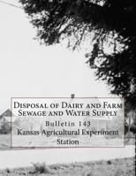 Disposal of Dairy and Farm Sewage and Water Supply: Bulletin 143 1724763261 Book Cover