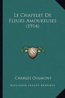 Le Chapelet De Fleurs Amoureuses (1914) 1273438353 Book Cover