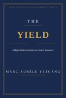 THE YIELD: A High-Stakes Enemies-to-Lovers Romance (Hard Currency) B0H64B6LV3 Book Cover