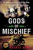 Gods of Mischief: My Undercover Vendetta to Take Down the Vagos Outlaw Motorcycle Gang 1451667353 Book Cover