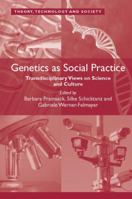 Genetics as Social Practice: Transdisciplinary Views on Science and Culture 1138053600 Book Cover