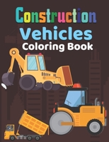 Construction vehicles Coloring Book: Easy book for boy's kid's toddler - Including Excavators, Cranes, Dump Trucks, Cement Trucks, Steam Rollers, and Bonus Activity Pages B08RRMS7JN Book Cover