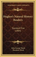 Hughes’s Natural History Readers: Standard Five 1120297028 Book Cover