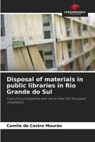Disposal of materials in public libraries in Rio Grande do Sul: Case of municipalities with more than 100 thousand inhabitants 6205883317 Book Cover