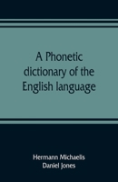 A Phonetic Dictionary Of The English Language 9353809304 Book Cover