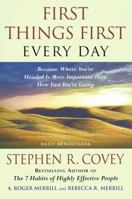 First Things First Every Day: Daily Reflections- Because Where You're Headed Is More Important Than How Fast You Get There 0684842408 Book Cover