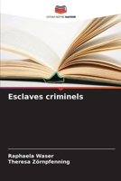 Esclaves criminels (French Edition) 6209515061 Book Cover