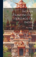 Indian PaintingThe Heritage Of India 1022233297 Book Cover