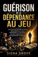 Guérison de la dépendance au jeu: Un plan d'action de 30 jours pour briser le cycle, reprendre le contrôle de vos finances et reconstruire votre vie (French Edition) B0GZ3CQ3GN Book Cover