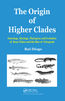 The Origin of Higher Clades: Osteology, Myology, Phylogeny and Evolution of Bony Fishes and the Rise of Tetrapods 1578085306 Book Cover