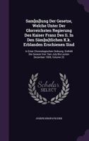 Sam[m]lung Der Gesetze, Welche Unter Der Glorreichsten Regierung Des Kaiser Franz Des Ii. In Den Säm[m]tlichen K.k. Erblanden Erschienen Sind: In ... July Bis Lezten Dezember 1808, Volume 25... 1275581544 Book Cover