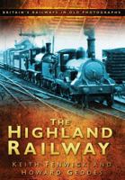 The Highland Railway. Keith Fenwick & Howard Geddes 0750950943 Book Cover