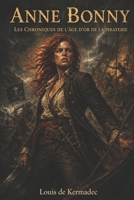 Anne Bonny: Chroniques de l'Âge d'Or de la Piraterie (French Edition) B0H17GVYQG Book Cover