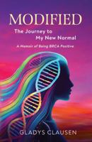 Modified - The Journey to My New Normal: A Memoir of Being BRCA Positive 1965613004 Book Cover